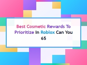 Best Cosmetic Rewards to Prioritize in Can You 65
