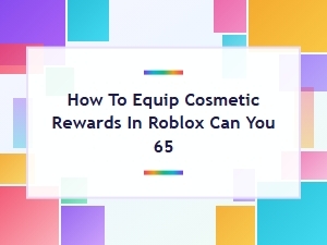 How to Equip Cosmetic Rewards in Roblox