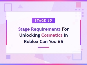 Stage Requirements for Unlocking Cosmetics in 65