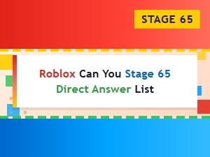 Stage 65 Direct Answer List for Roblox Can You