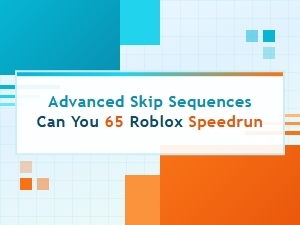 Advanced Skip Sequences for the Can You 65 Roblox Speedrun