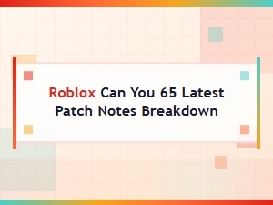 Latest Roblox Patch Notes Breakdown and Update Log